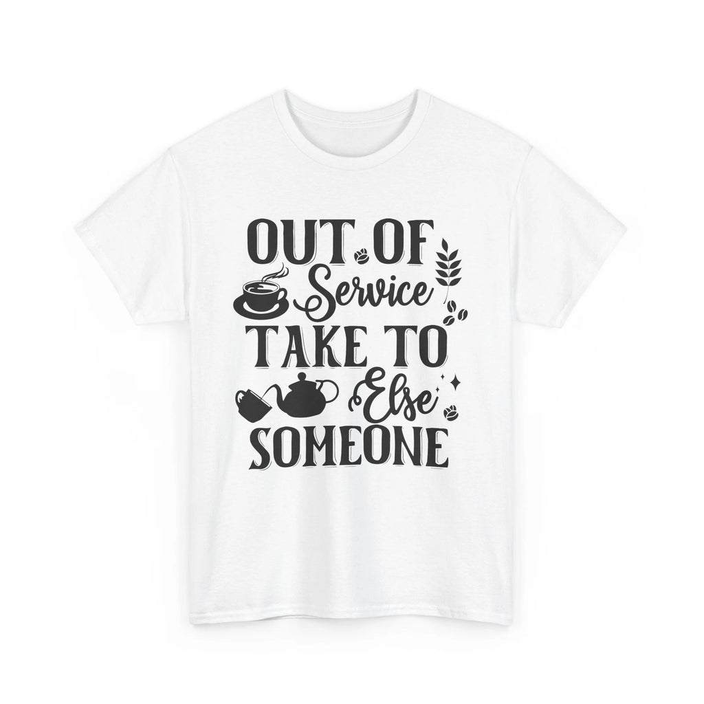 Coffee Mode On T-Shirt | Out Of Service Take To Someone Else Coffee T-Shirt