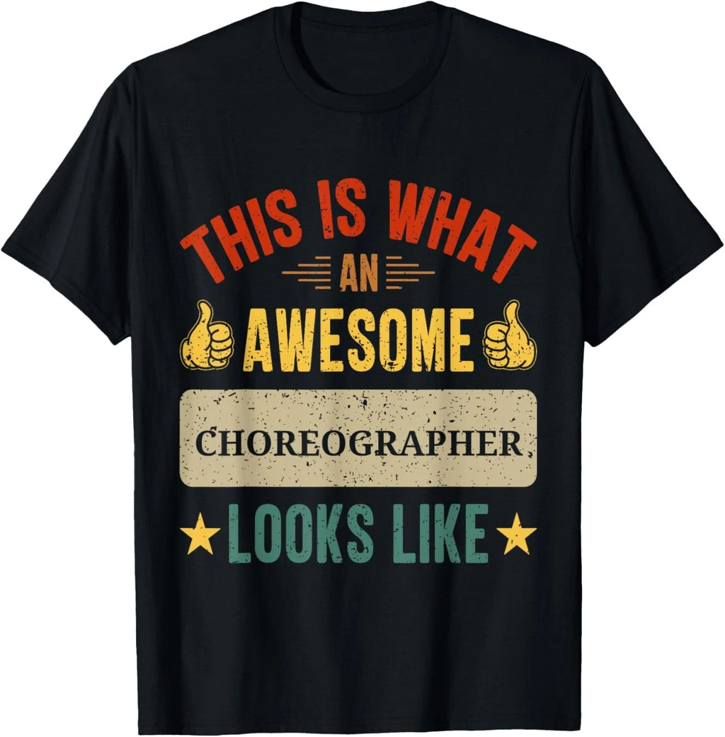 Choreographer gifts funny Choreographer quote Tee Gift Unisex T-Shirt