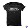 Interrupting tshirt - funny, humor, sarcasm, funny quotes