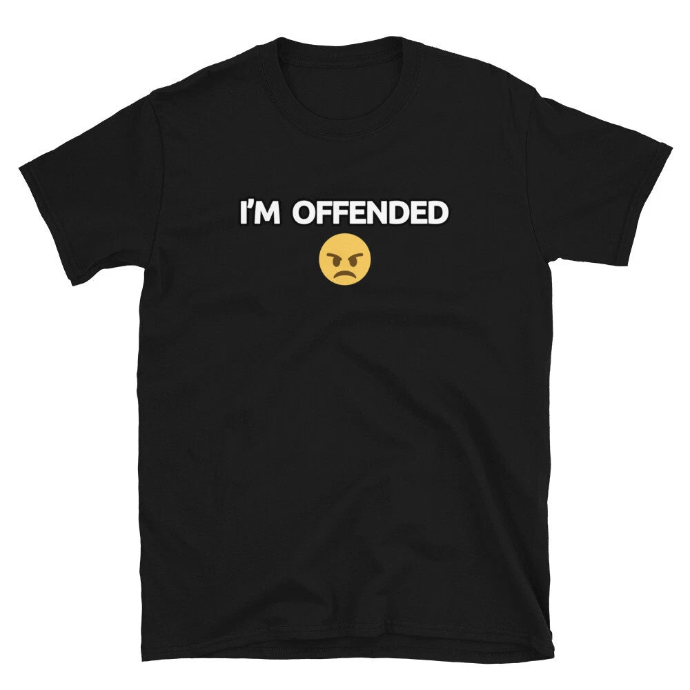 I'm Offended Angry T-shirt funny slogan tee