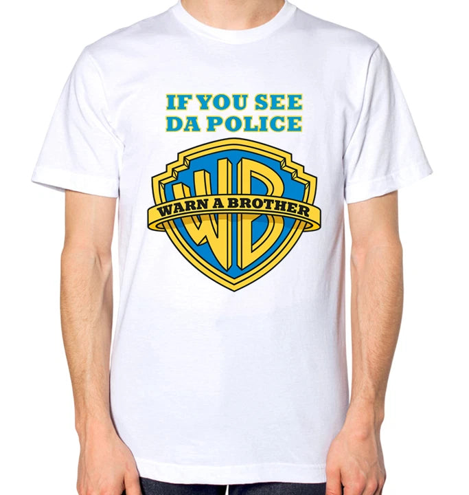 If You See The Police Warn A Brother T-Shirt Men Women Unisex Feds Funny Top