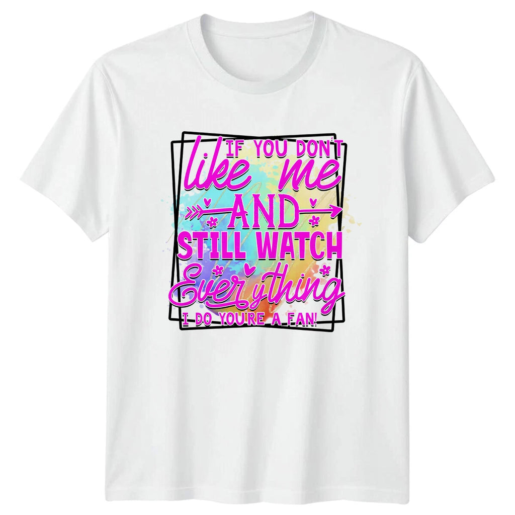 If You Don't Like Me Fan Sarcastic Quote Graphic T-Shirt