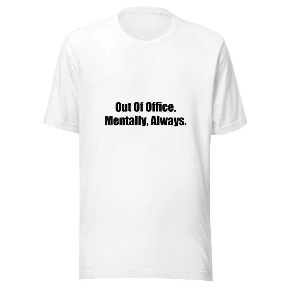 Out Of Office Mentally Always Funny T-Shirt