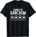 Funny Chance Of Sarcasm Weather Forecast Sarcastic Humor Gift Unisex T-Shirt