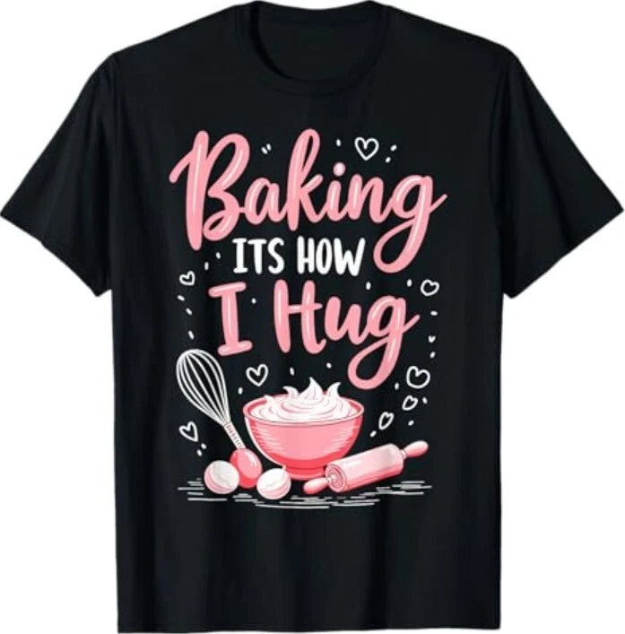 Baking It's How I Hug – Funny Baking Mom Cookies Lover T-Shirt