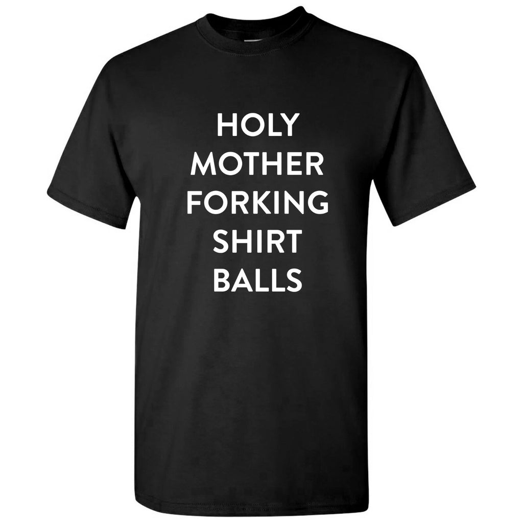 Holy Mother Forking Shirt Balls! - Funny TV Show Quote T Shirt