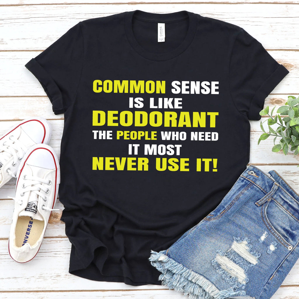 Common Sense Sarcastic Shirt Funny Gift Idea Humor T-Shirt Men & Women