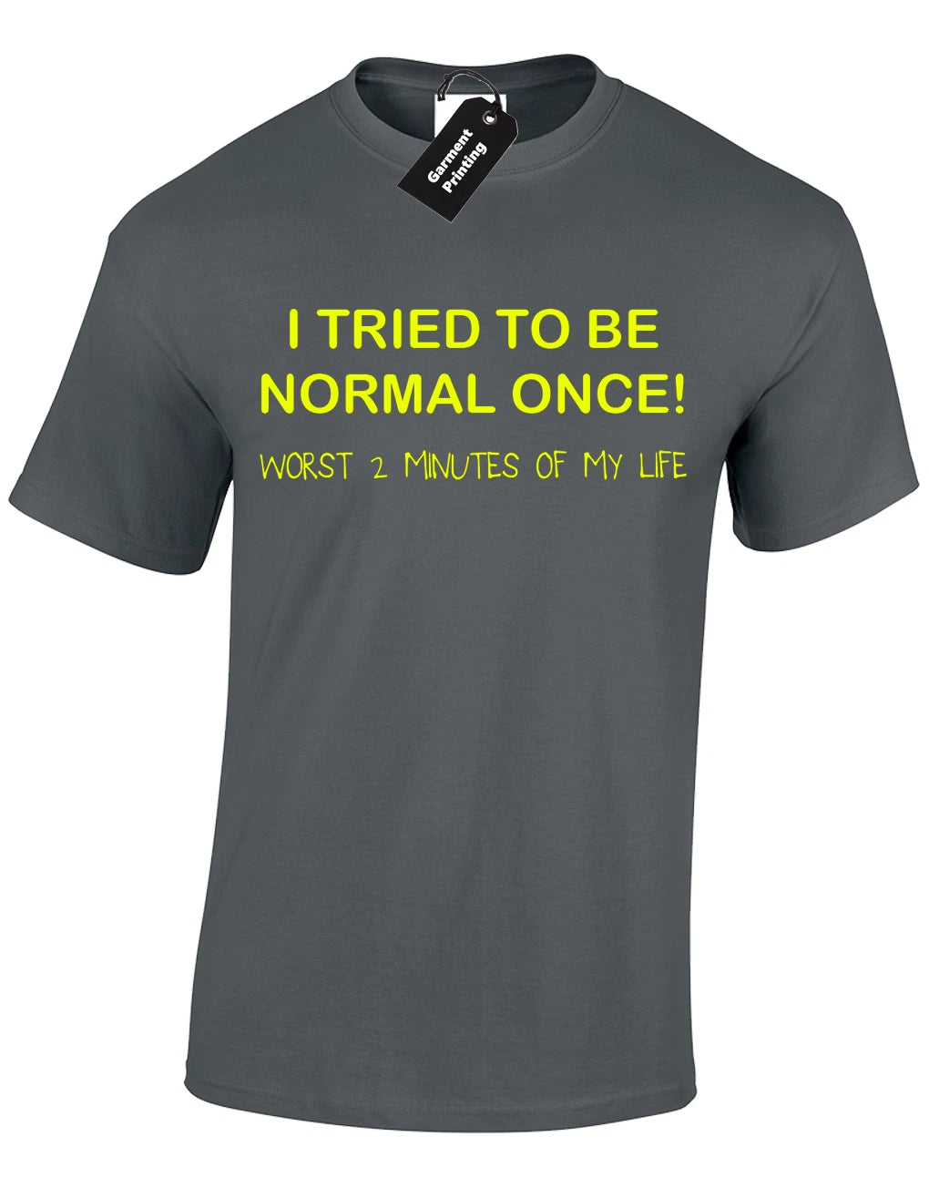 I TRIED TO BE NORMAL ONCE MENS T SHIRT FUNNY JOKE NOVELTY COMEDY DESIGN TOP