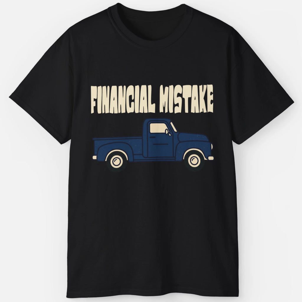 Financial Mistake Shirt – Lifted Diesel Truck Humor Lifestyle Tee