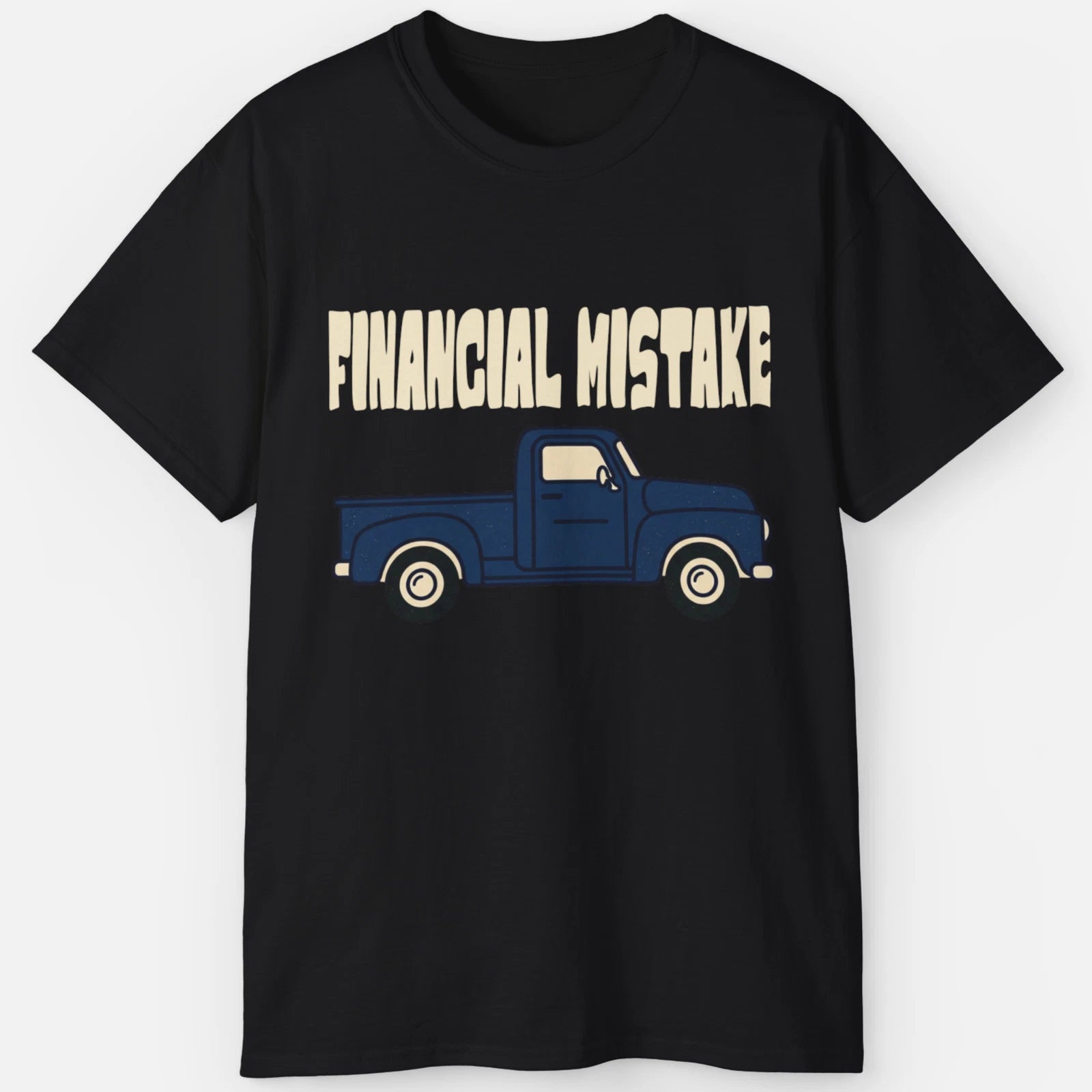 Financial Mistake Shirt – Lifted Diesel Truck Humor Lifestyle Tee