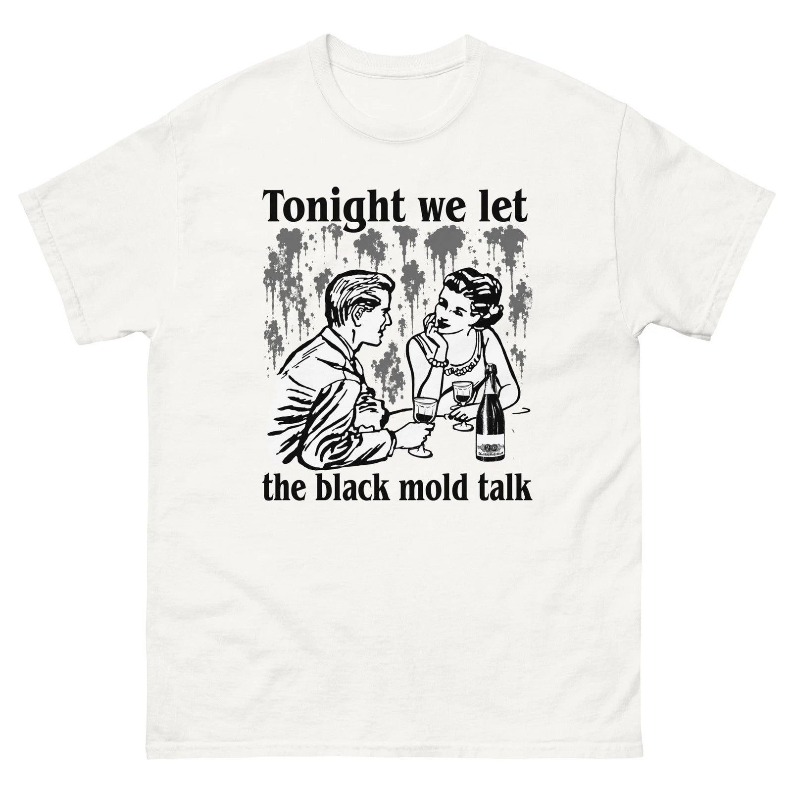 Funny Quote "Tonight We Let The Black Mold Talk" T-shirt, Gift for Friends