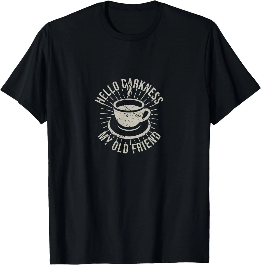 Hello Darkness My Old Friend Coffee Lover T-Shirt