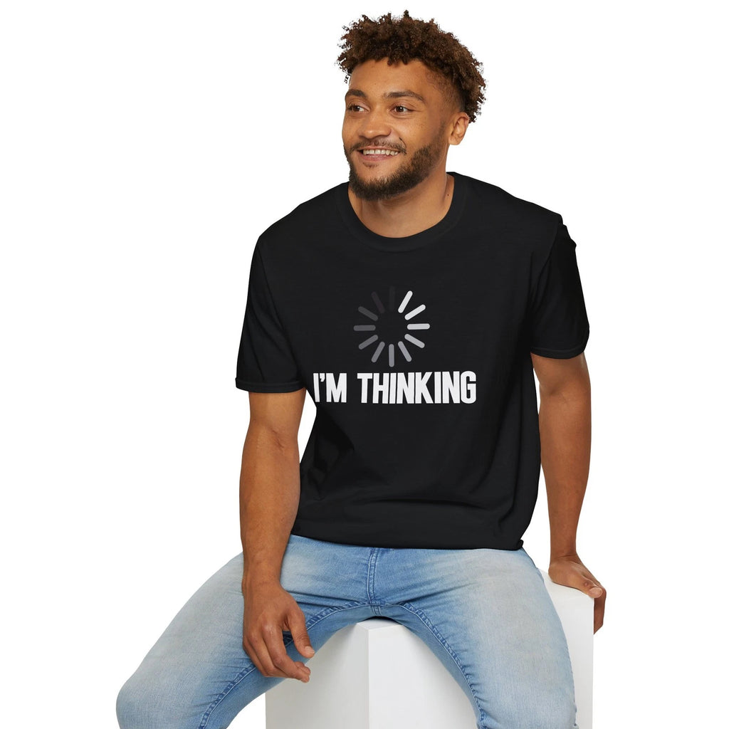 I'm Thinking T-shirt Sarcastic Loading Screen Buffering IT Programmer Gift S-3XL
