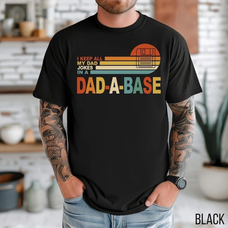 I Keep All My Dad Jokes In A Dad-a-base Shirt, Father's Day Shirt