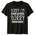 Sorry I'm Awkward Sorry T-Shirt, Sarcastic Introvert Tee