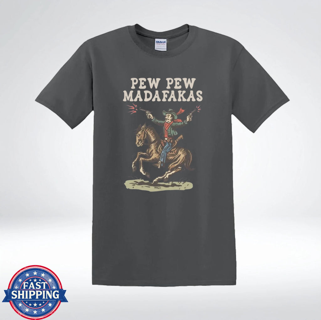Pew Pew Madafakas Cowboy Shirt Funny Western Gun Humor Graphic T-Shirt