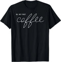Coffee Drinker Coffee Lover OK But First Coffee T-Shirt