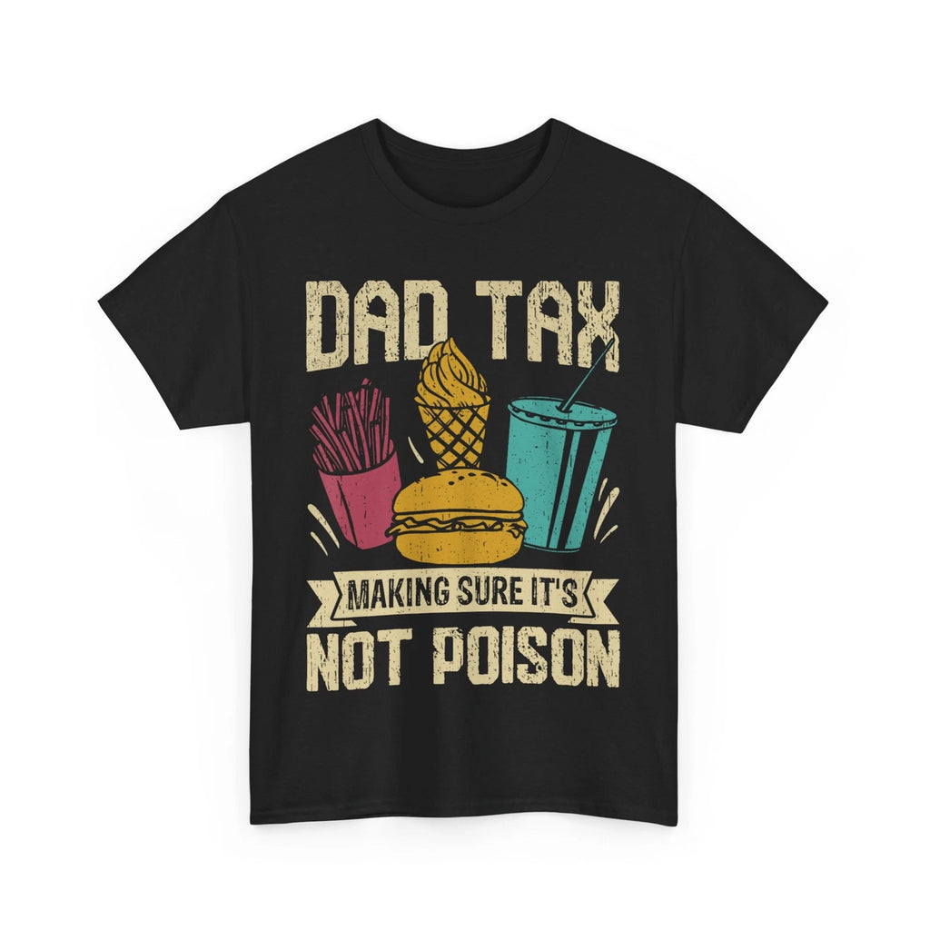 Father's Day T-Shirt, Dad Tax Making Sure It's Not Poison Dad Funny Shirt