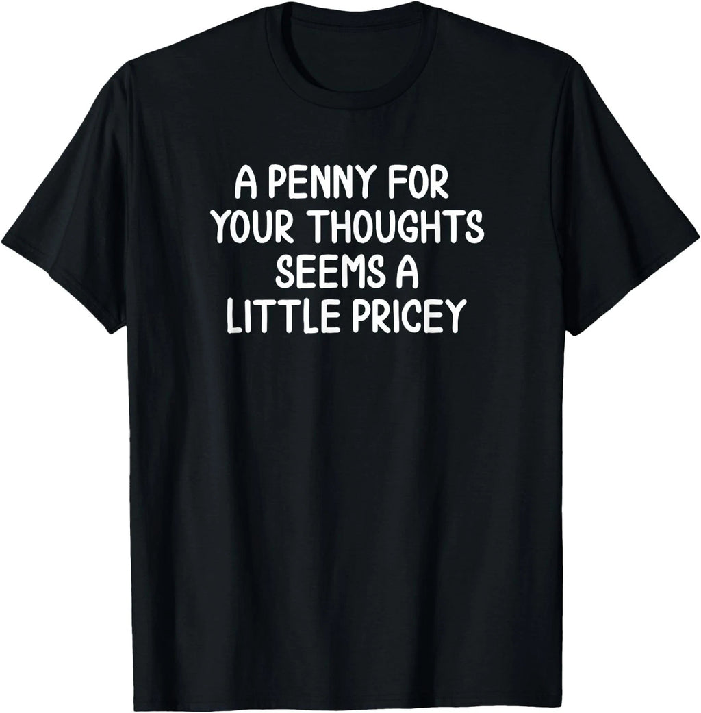 Funny, Penny for Your Thoughts T-Shirt. Sarcastic Joke Tee T-Shirt