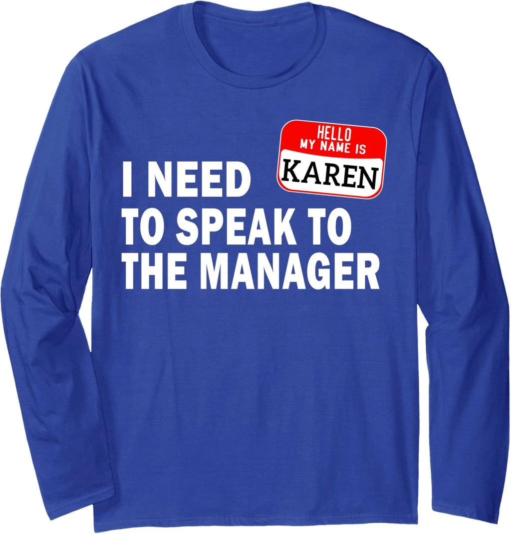 Karen Halloween Lazy Costume Speak to the Manager Long Sleeve T-Shirt