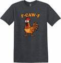 Funny-F Caw-F Chicken Shirt Humor FCAWF T-Shirt