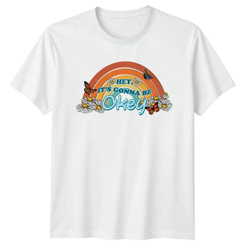 Hey Its Gonna Be Okey T-Shirt Boho Floral Inspirational Affirmation