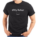 Funny Sarcastic Attitude Okey Dokey Smile Womens or Mens Crewneck T Shirt Tee