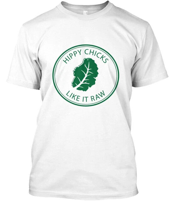 Hippy Chicks Like It Raw T-Shirt Made in the USA Size S to 5XL