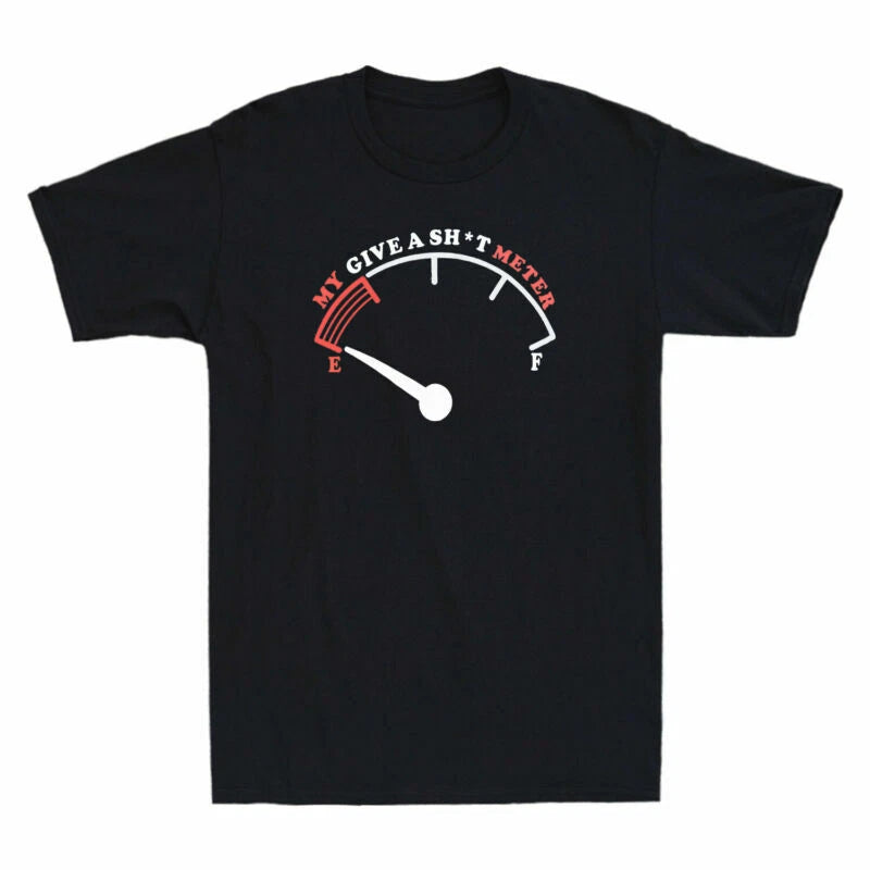 Empty Men's Saying Joke T-Shirt My Meter Comment Give Sarcastic is Funny Sh*t a