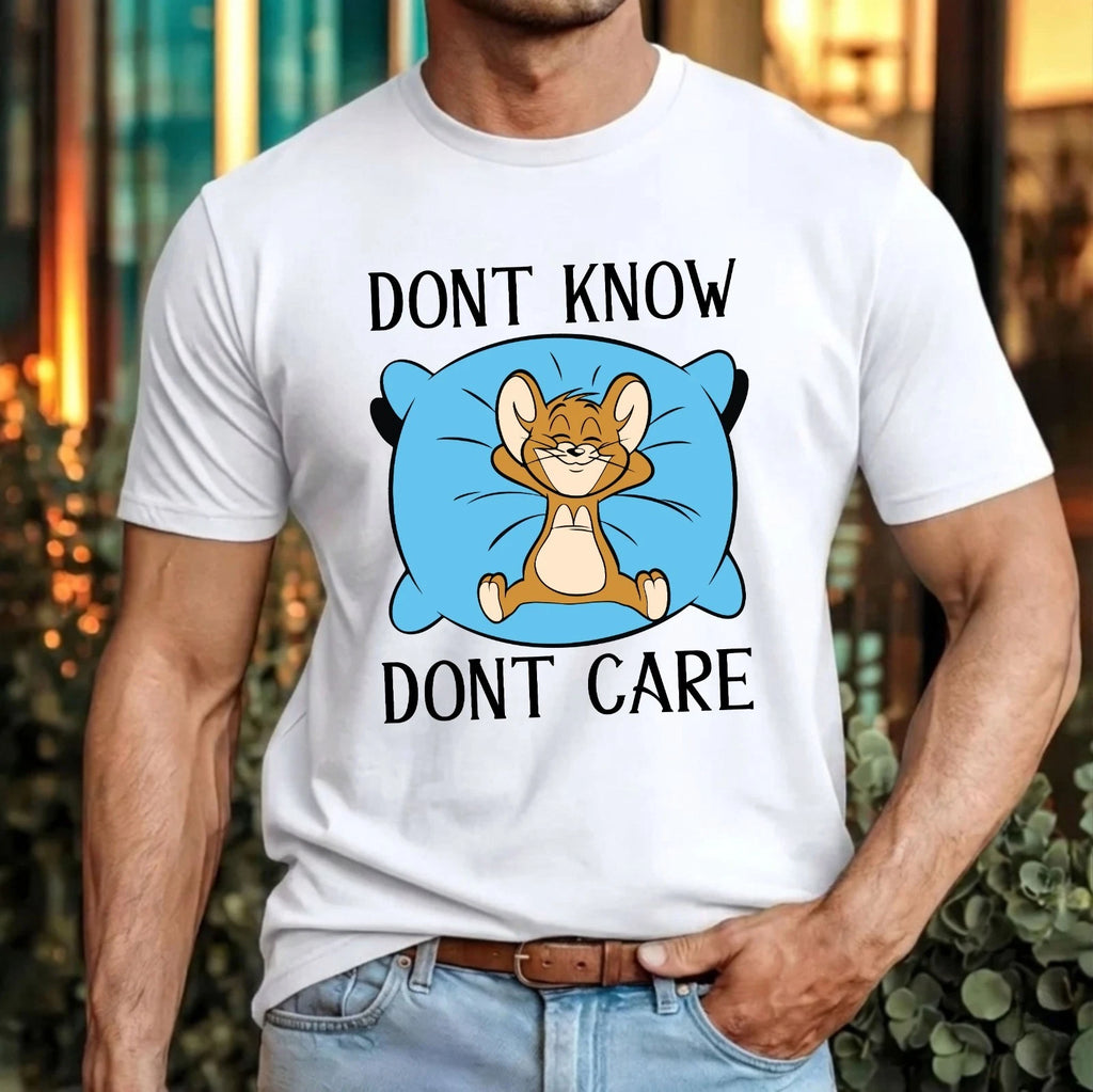Jerry Mouse Dont Know Dont Care T-Shirt Funny Lazy Mood Quote Birthday Gift Top