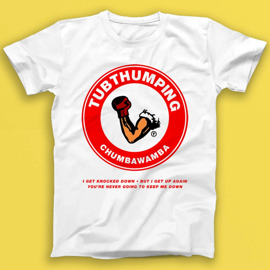 Chumbawamba Tubthumping Punk Rock Pop Music Gift Tshirt T2531