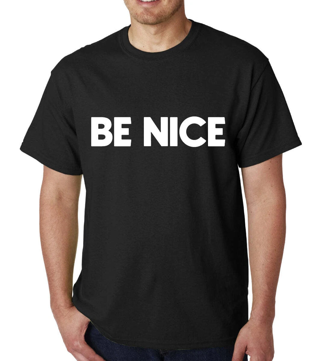 Be Nice mens t-shirt Top Tee Shirts Black Graphic Funny Quote Joke Geek Novelty