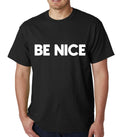 Be Nice mens t-shirt Top Tee Shirts Black Graphic Funny Quote Joke Geek Novelty