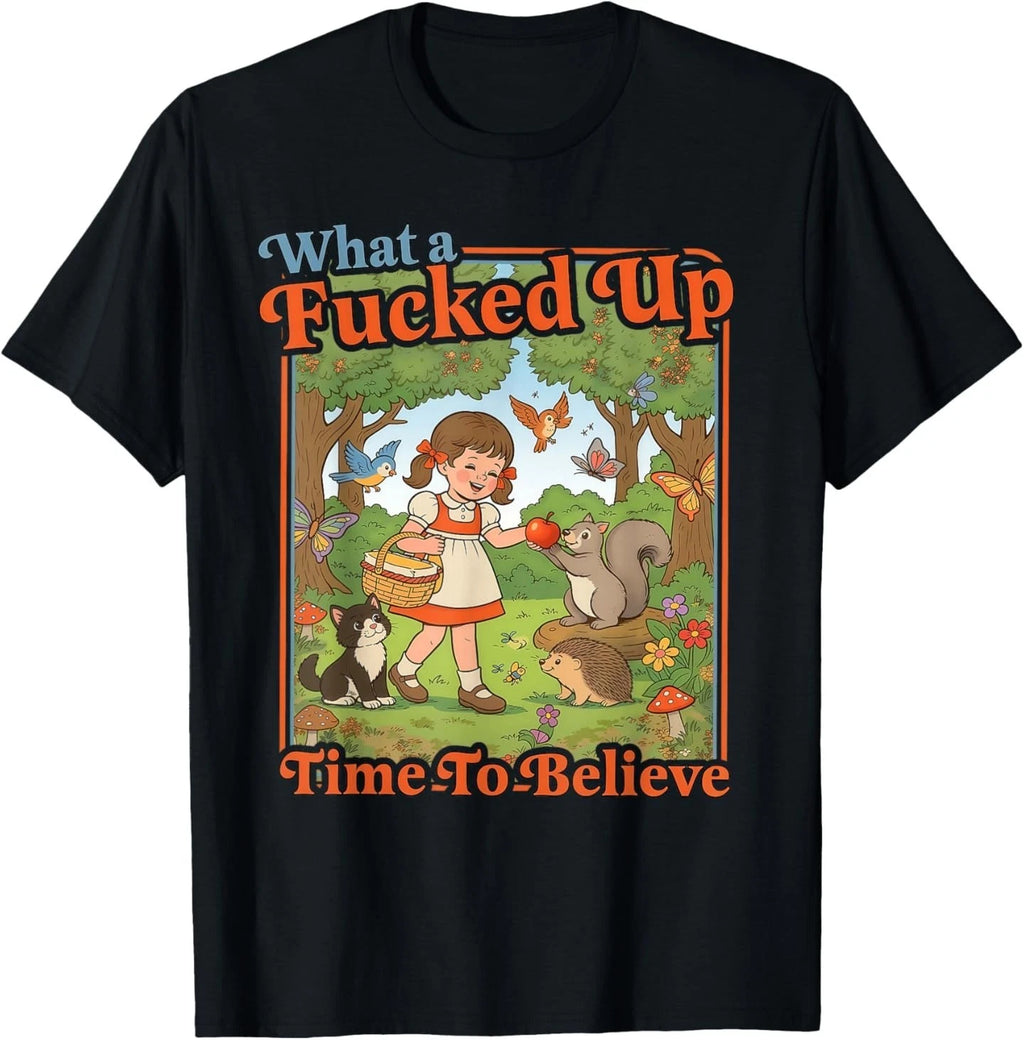 What A Fcked Up Time to Be Alive Funny Jokes Sarcastic Meme T-Shirt