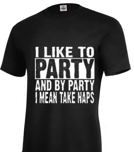 Funny t shirts I like to party and by party ..nap adult Sizes S-5XL