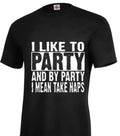 Funny t shirts I like to party and by party ..nap adult Sizes S-5XL