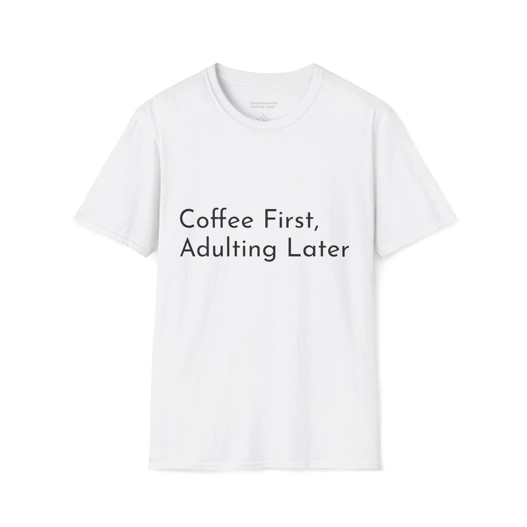 Coffee First Unisex T-Shirt, Adulting Later Tee, Comfy Coffee Lover Shirt, Funny