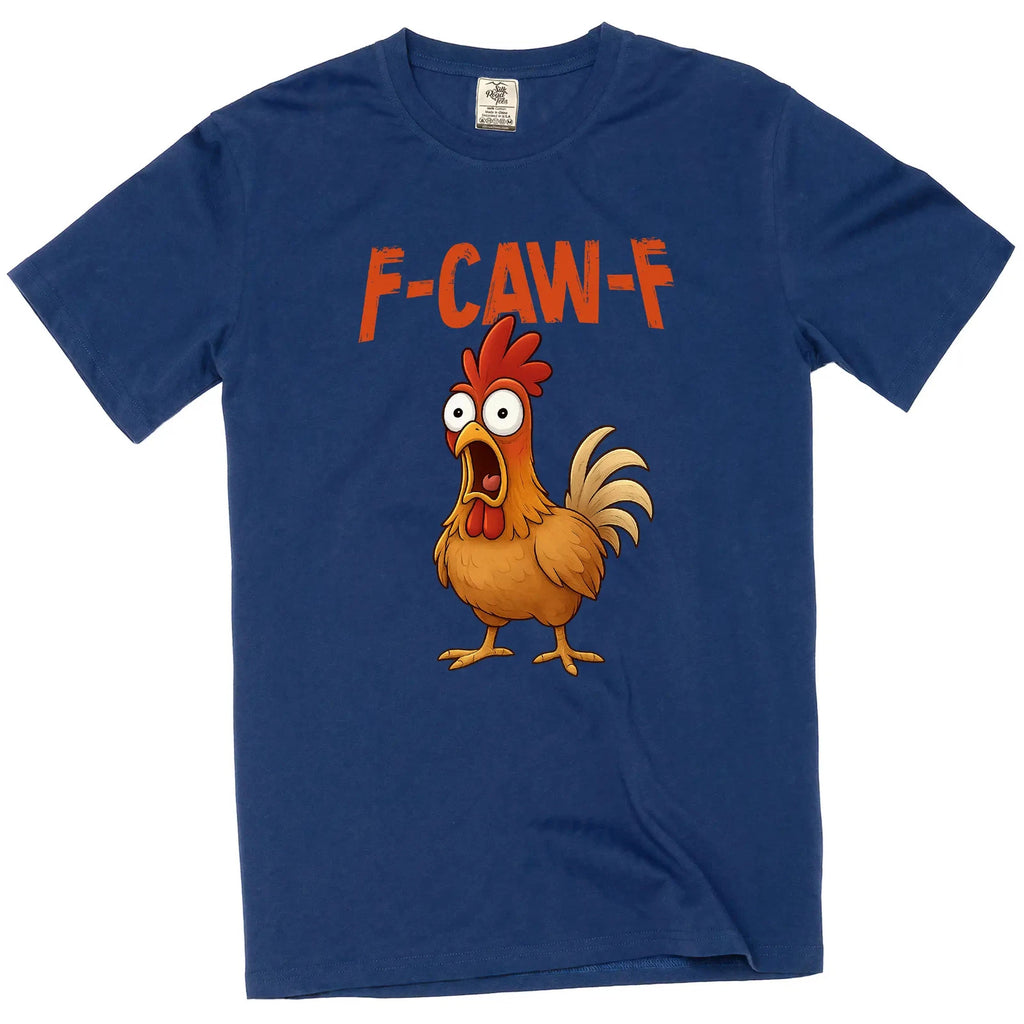 F-Caw-F funny Rooster Tee shirt angry rooster FcawF humorous Tee