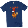 F-Caw-F funny Rooster Tee shirt angry rooster FcawF humorous Tee