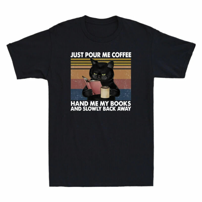 Slowly T-Shirt Coffee Away Just My Me Cat Funny Back Me Books Pour Hand Black