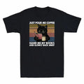 Slowly T-Shirt Coffee Away Just My Me Cat Funny Back Me Books Pour Hand Black