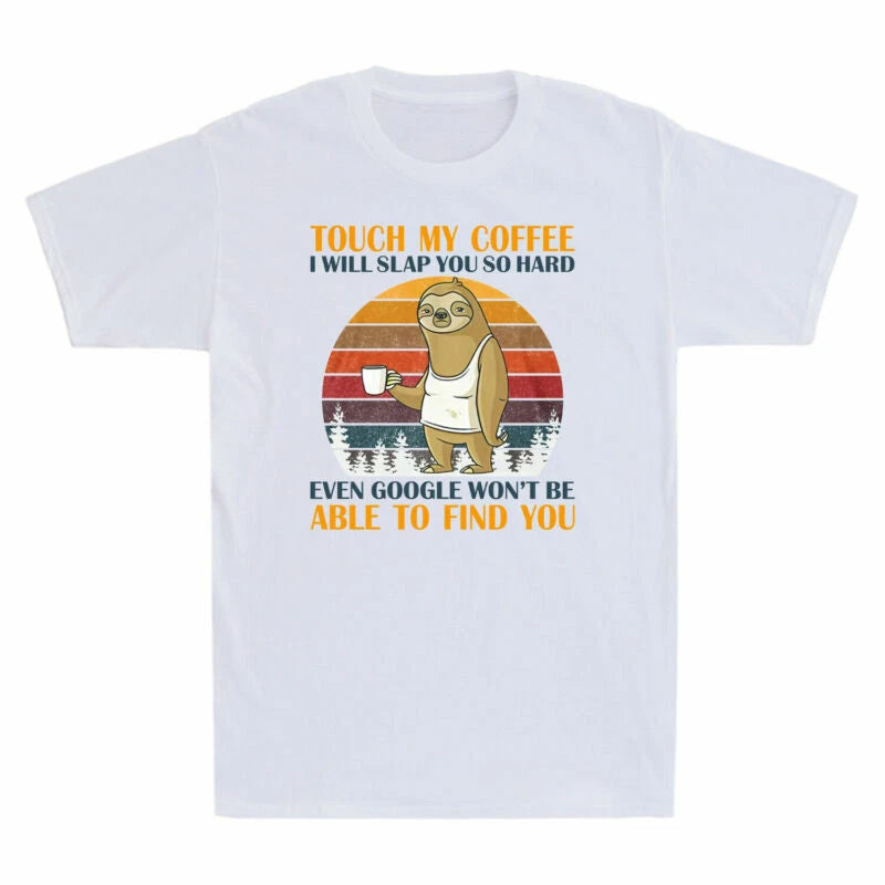 Coffee Funny Slap Sloth You Men's Shirt Hard Will My T-Shirt So I Touch Vintage