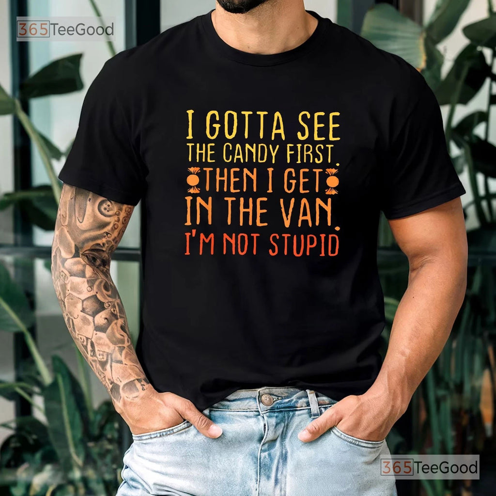 I Gotta See The Candy First Shirt, Creepy Adult Humor Graphic Tee For Men