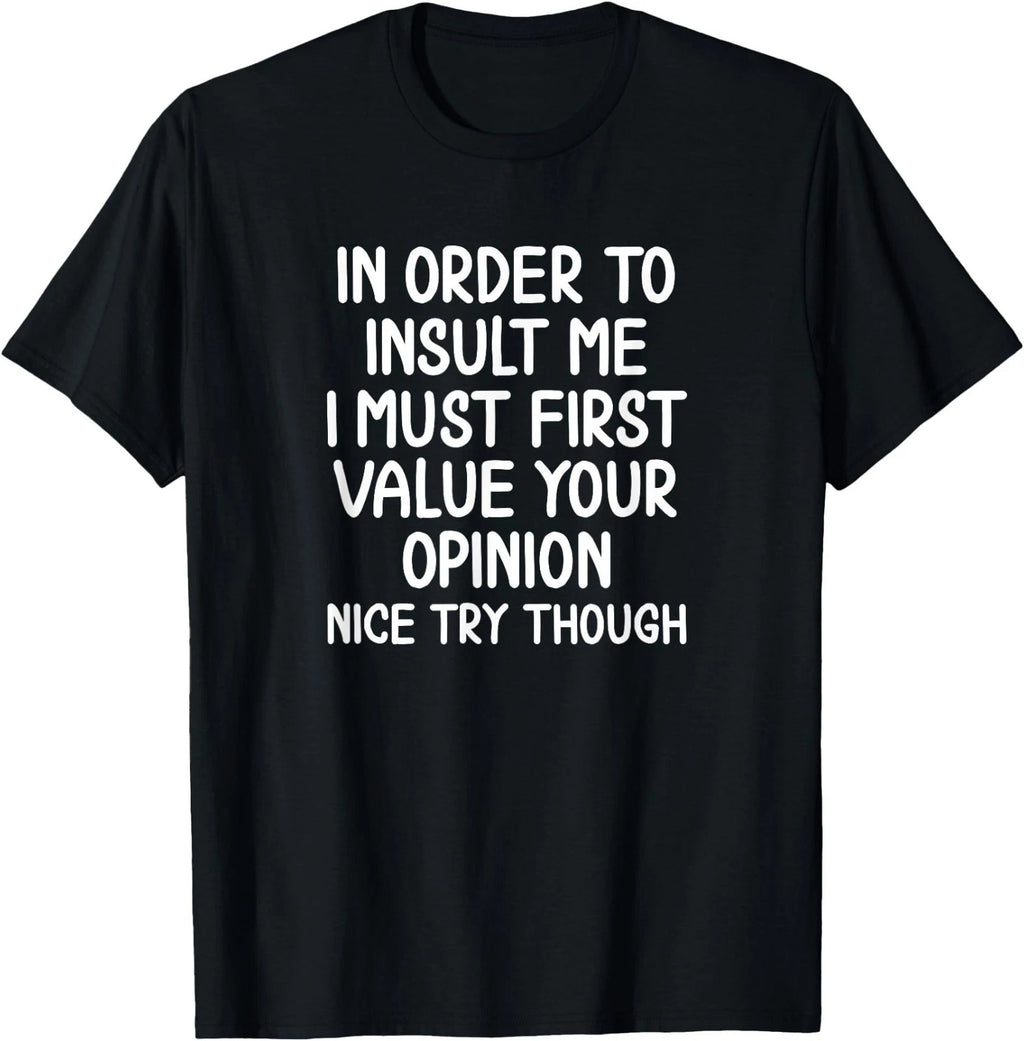 Funny, in Order to Insult Me T-Shirt. Joke Sarcastic Tee T-Shirt