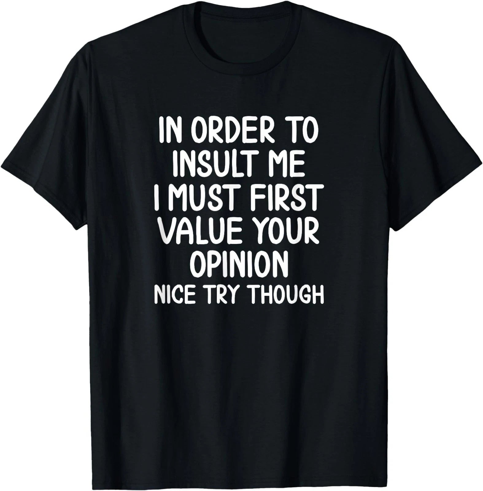 Funny, in Order to Insult Me T-Shirt. Joke Sarcastic Tee T-Shirt