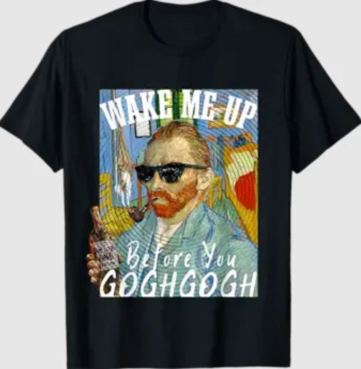 Wake Me Up Before You Gogh Gogh Funny Van Gogh Art Pun T-Shirt