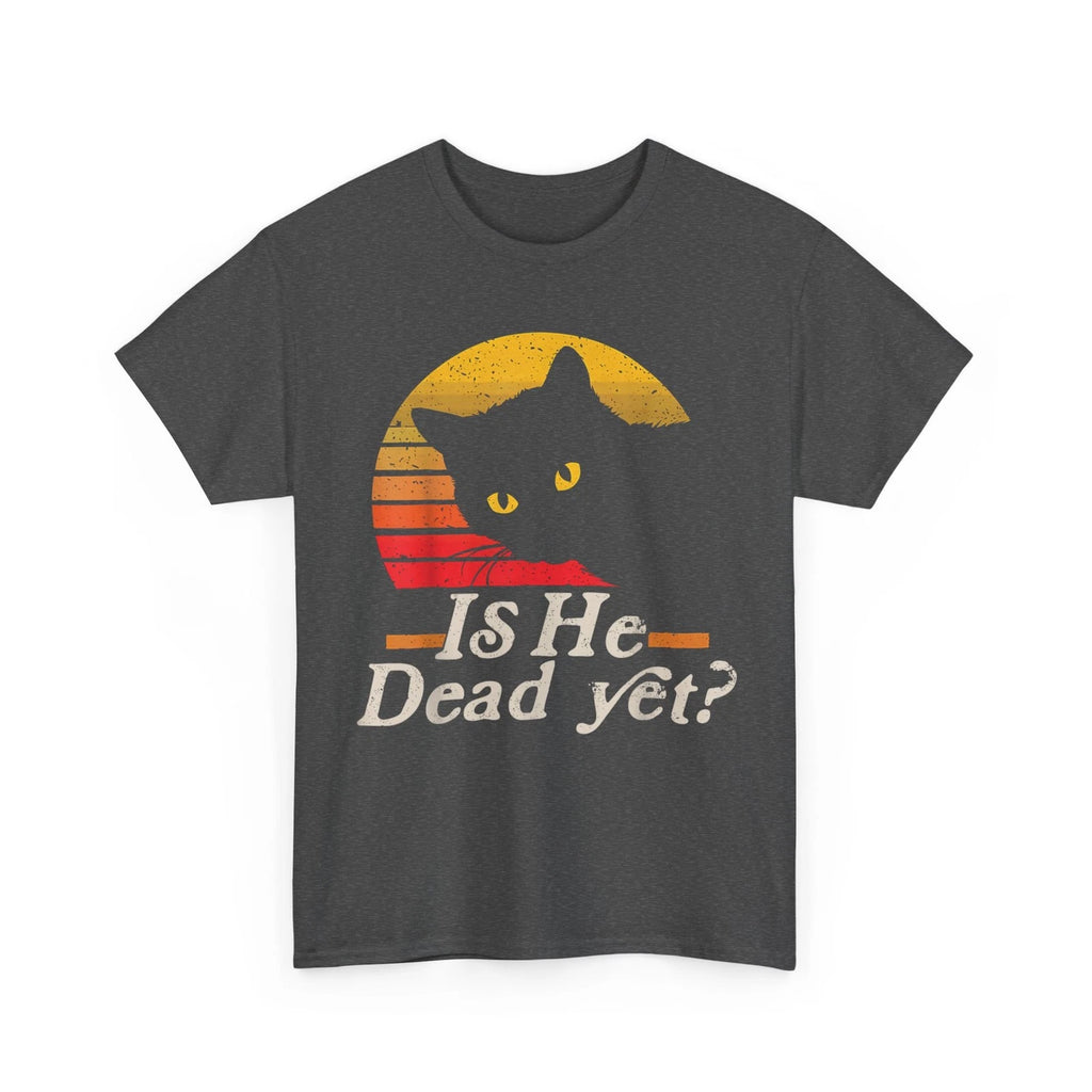 Is He Vintage Dead Yet Funny Saying Dark Humor Gifts T-Shirt