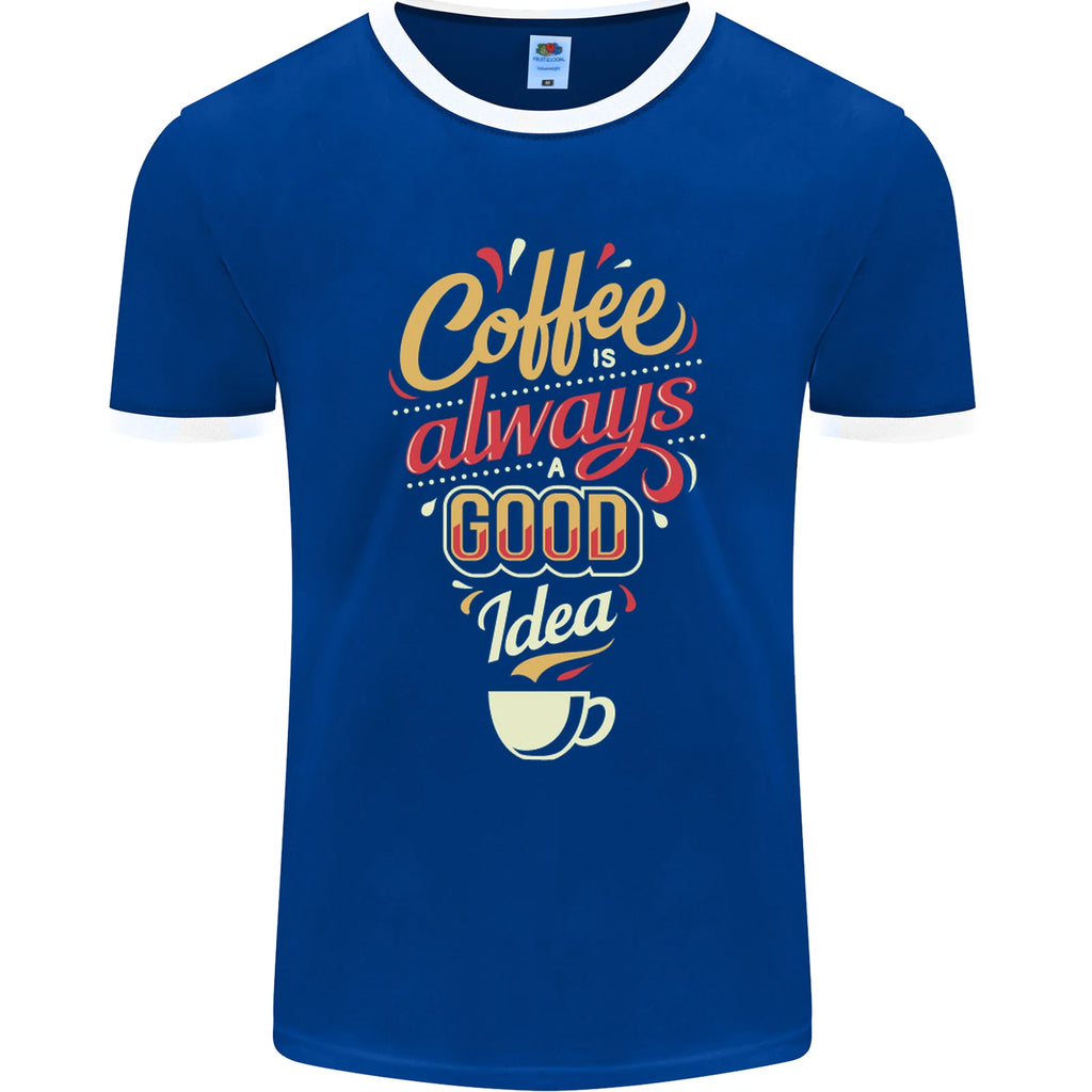 Coffee Is Always a Good Idea Funny Mens Ringer T-Shirt FotL
