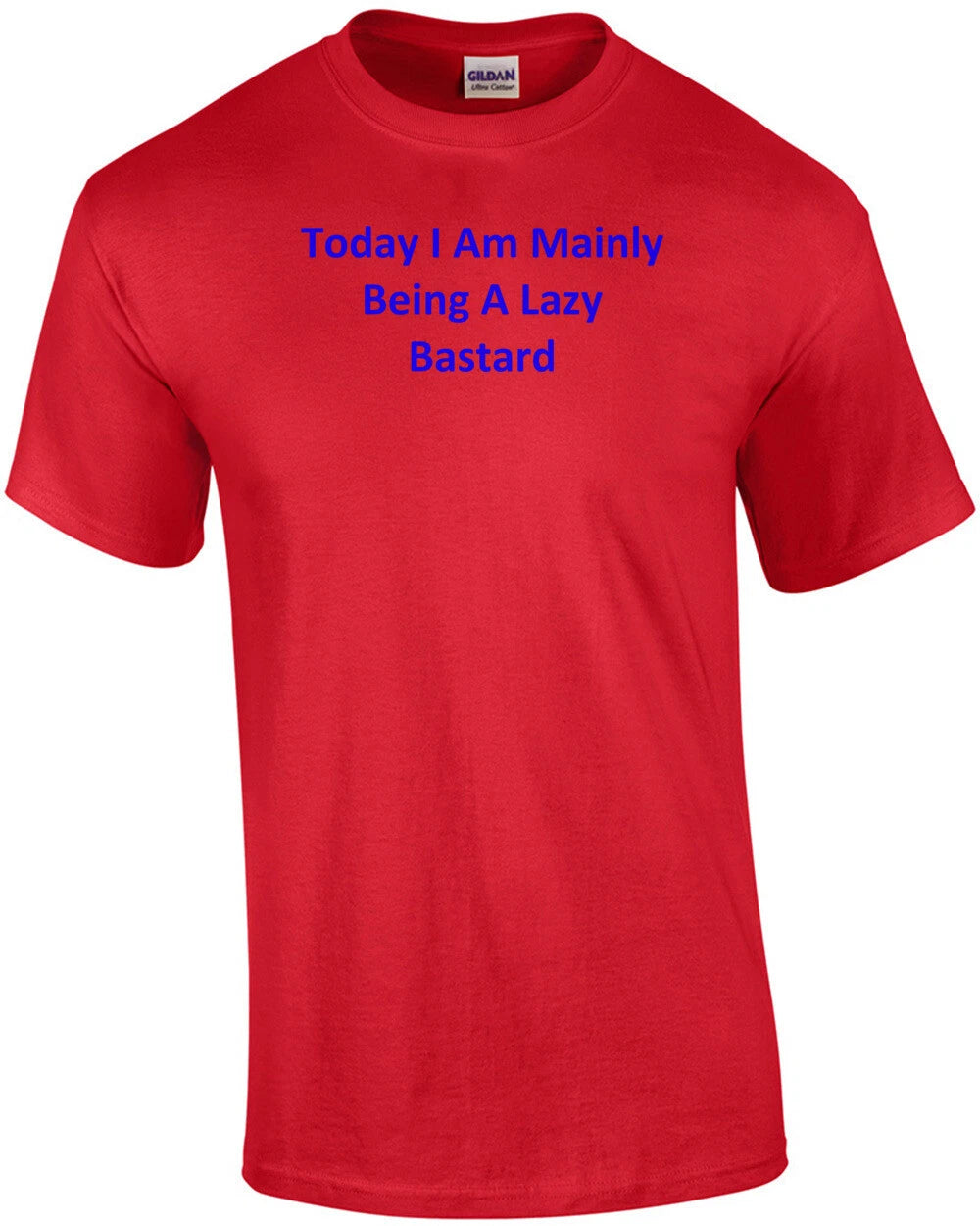 Today I Am Mainly Being A Lazy Bastard Shirt