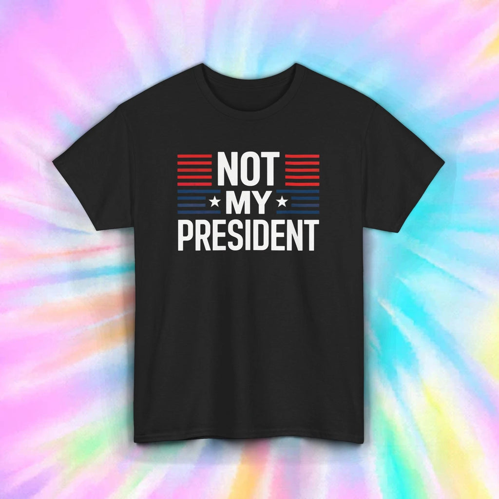 Not My President Political Statement Funny Anti Government Protest Shirt S-5XL